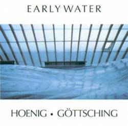 Manuel Göttsching : Early Water (with Michael Hoenig)